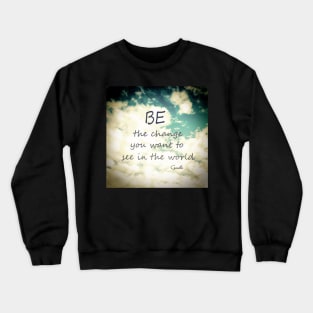 Gandhi Quote Be The Change Crewneck Sweatshirt